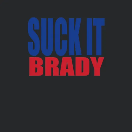 Suck It Brady New England Patriots Tom Brady Funny