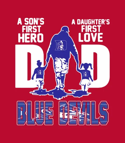 A Sons First Hero A Daughters First Love Dad Duke Blue Devils