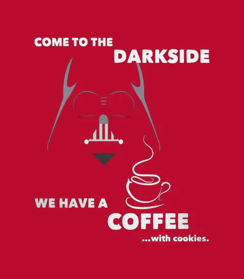 Come To The Darkside We Have A Coffee With Cookies