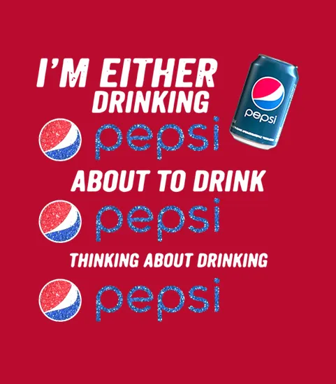 Im Either Drinking Pepsi About To Drink Pepsi Thinking About Drinking