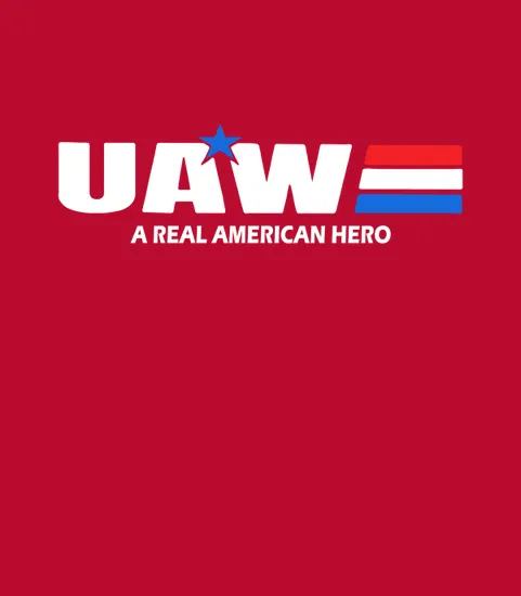 Uaw United Automobile Workers A Real American Hero