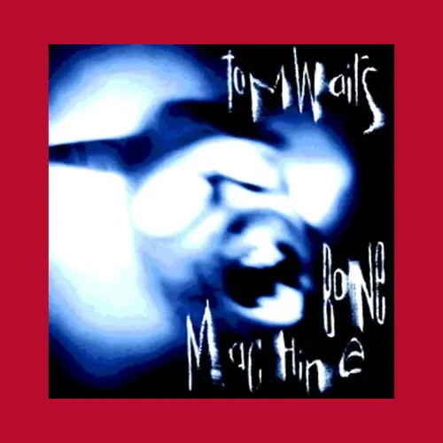 Bone Machine Tom Waits Album