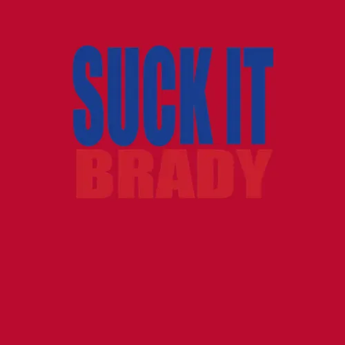 Suck It Brady New England Patriots Tom Brady Funny