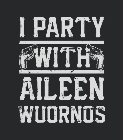 I Party With Aileen Wuornos