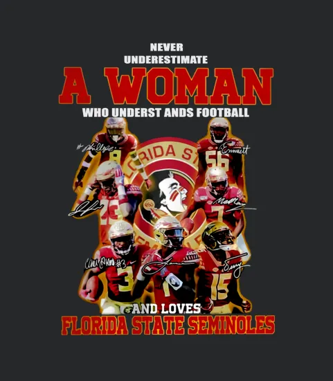 Never Underestimate A Woman Football Florida State Seminoles