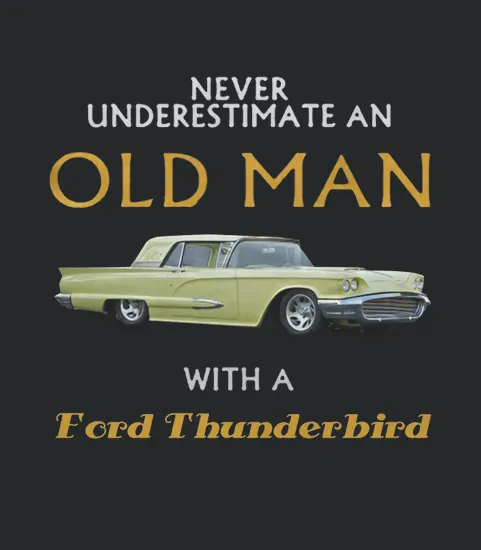 Never Understimate An Old Man With Ford Thunderbird