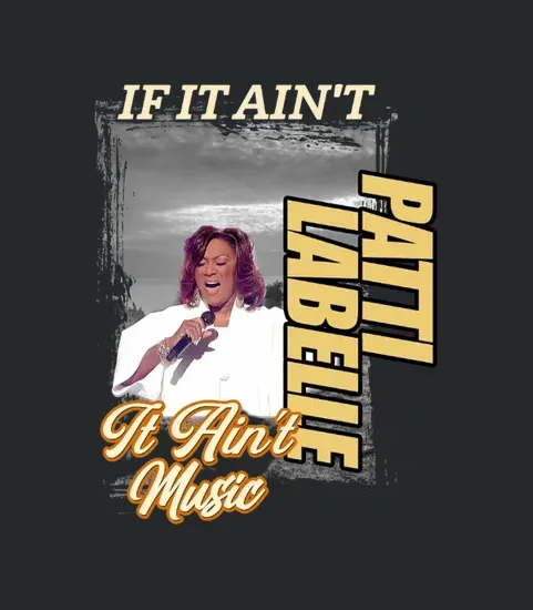 If It Aint Patti Labelle It Aint Music