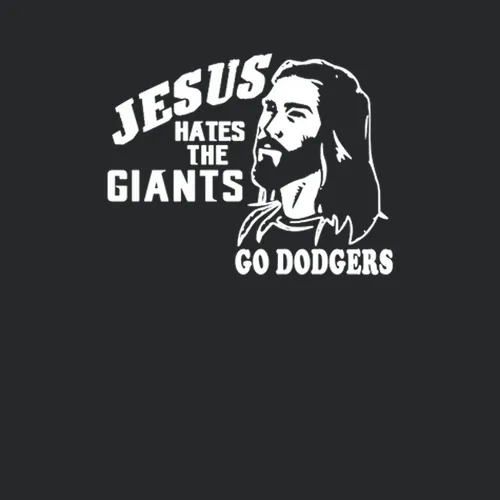 Jesus Hates The Giants Go Dodgers Funny For Los Angeles Fans