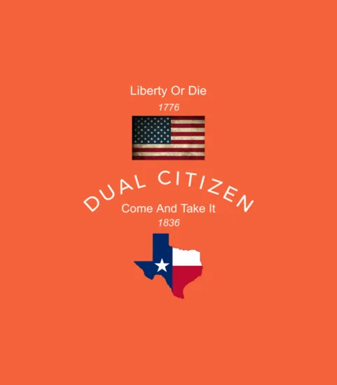 Dual Citizen Usa Andampamp Texas Patriotic Liberty Or Die