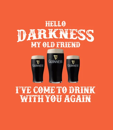 Guinness Beer Hello Darkness My Old Friend Ive Come To Drink