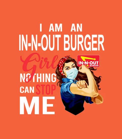I Am An In N Out Burger Girl Nothing Can Stop Me Coronavirus