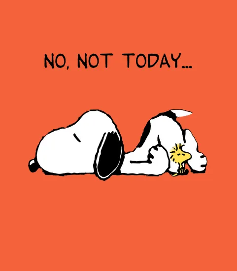 No Not Today Snoopy