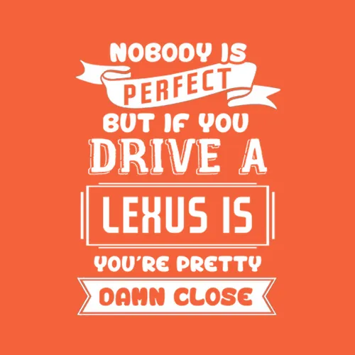 Nobody Is Perfect But If You Drive A Lexus Is A Funny Car