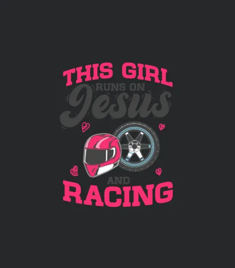 Car Racer This Girl Runs On Jesus And Racing