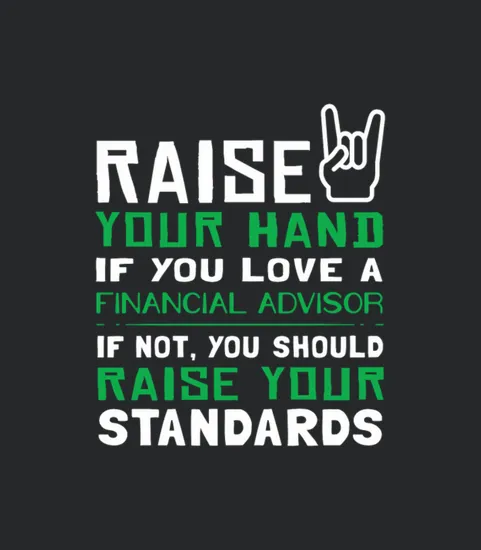 Raise Your Hand If You Love A Financial Advisor