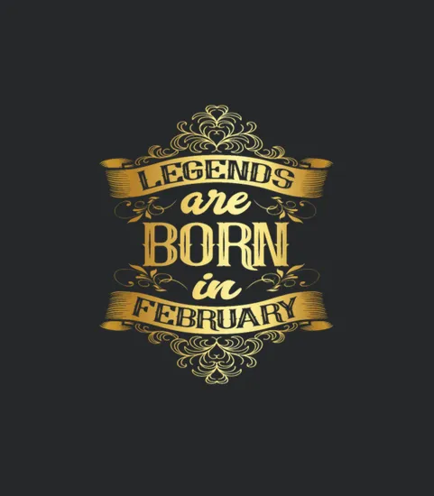Birthday February Legends Are Born