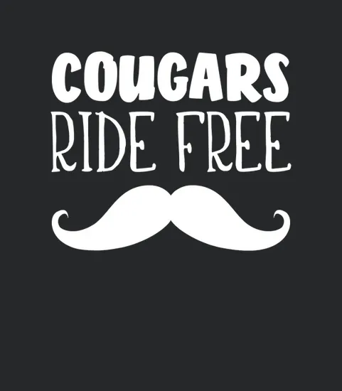 Cougars Ride Free Mustache Rides Cougar Bait