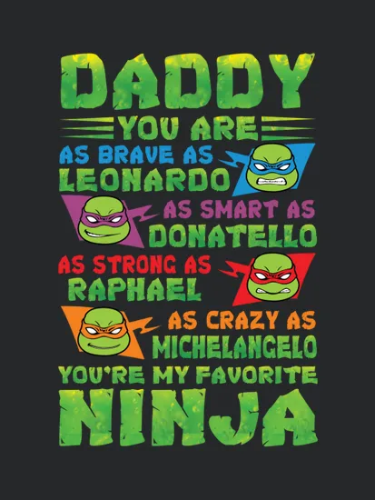 Daddy You Are My Favorite Ninja Tmnt