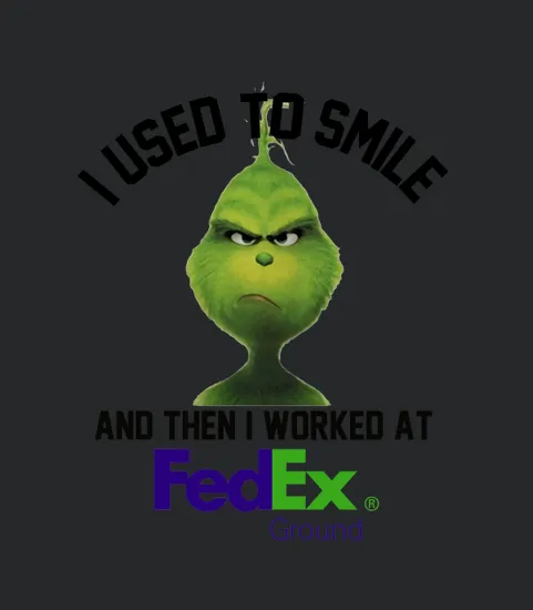 Grinch I Used To Smile And Then I Worked At Fedex Ground