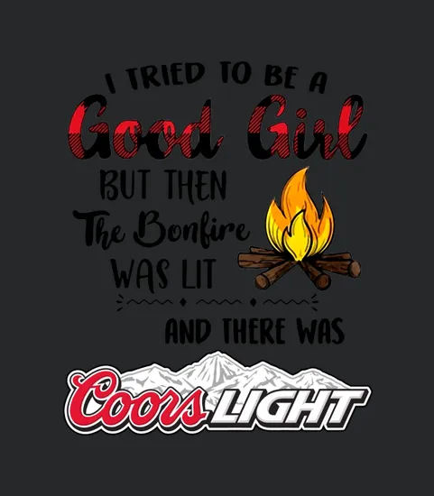 I Tried To Be A Good Girl But The The Boulive Was Lit Coors Light
