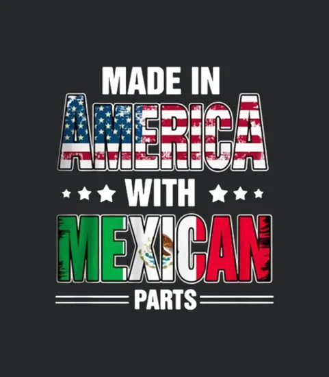 Made In America With Mexican Parts
