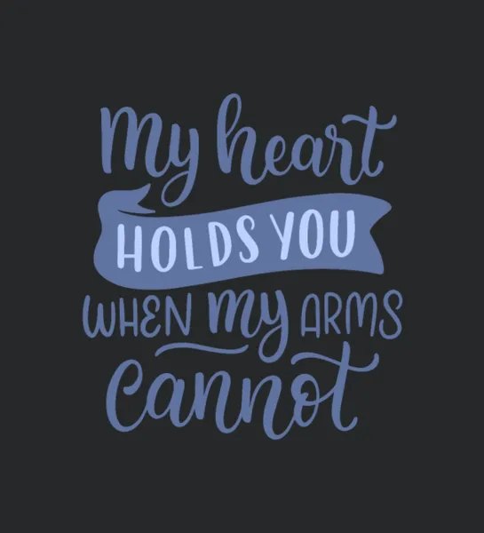 My Heart Holds You When My Arms Cannot