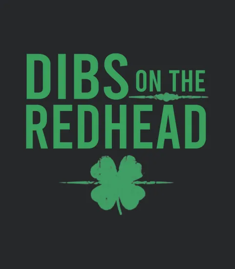 Official St Patricks Day Dibs On The Redhead