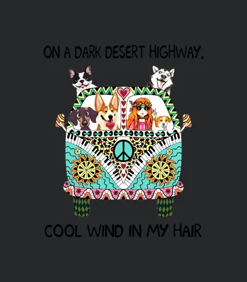 On A Dark Desert Highway Cool Wind In My Hair Hippie Dog