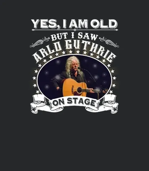 Yes I Am Old But I Saw Arlo Guthrie On Stage