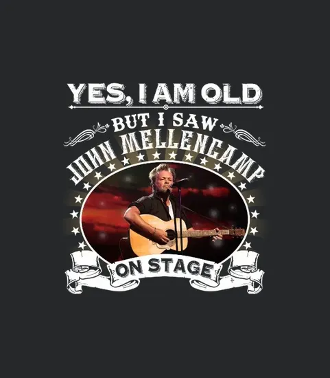 Yes I Am Old But I Saw John Mellencamp On Stage