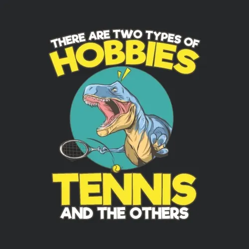 Tennis Two Types Of Hobbies Tennis And The Others