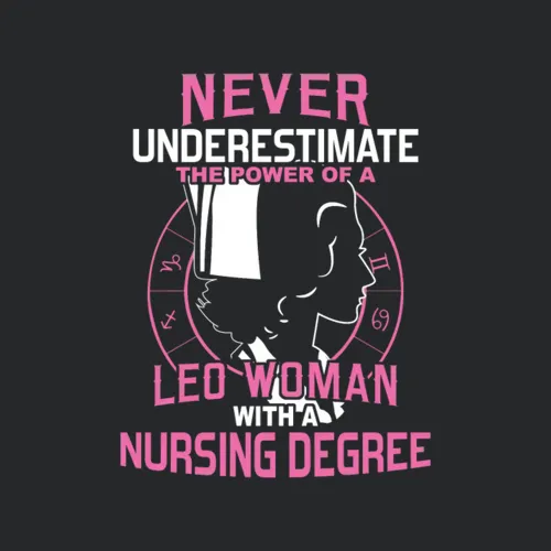 Leo Woman With A Nursing Never Underestimate