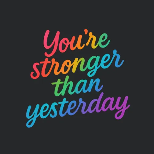 Youre Stronger Than Yesterday