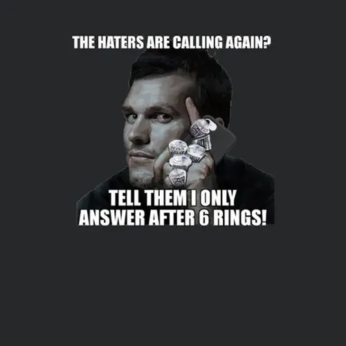 Tom Brady Haters Called Six Rings Funny Meme
