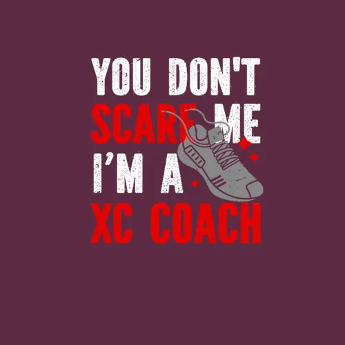 Xc Running You Dont Scare Me Im A Xc Coach