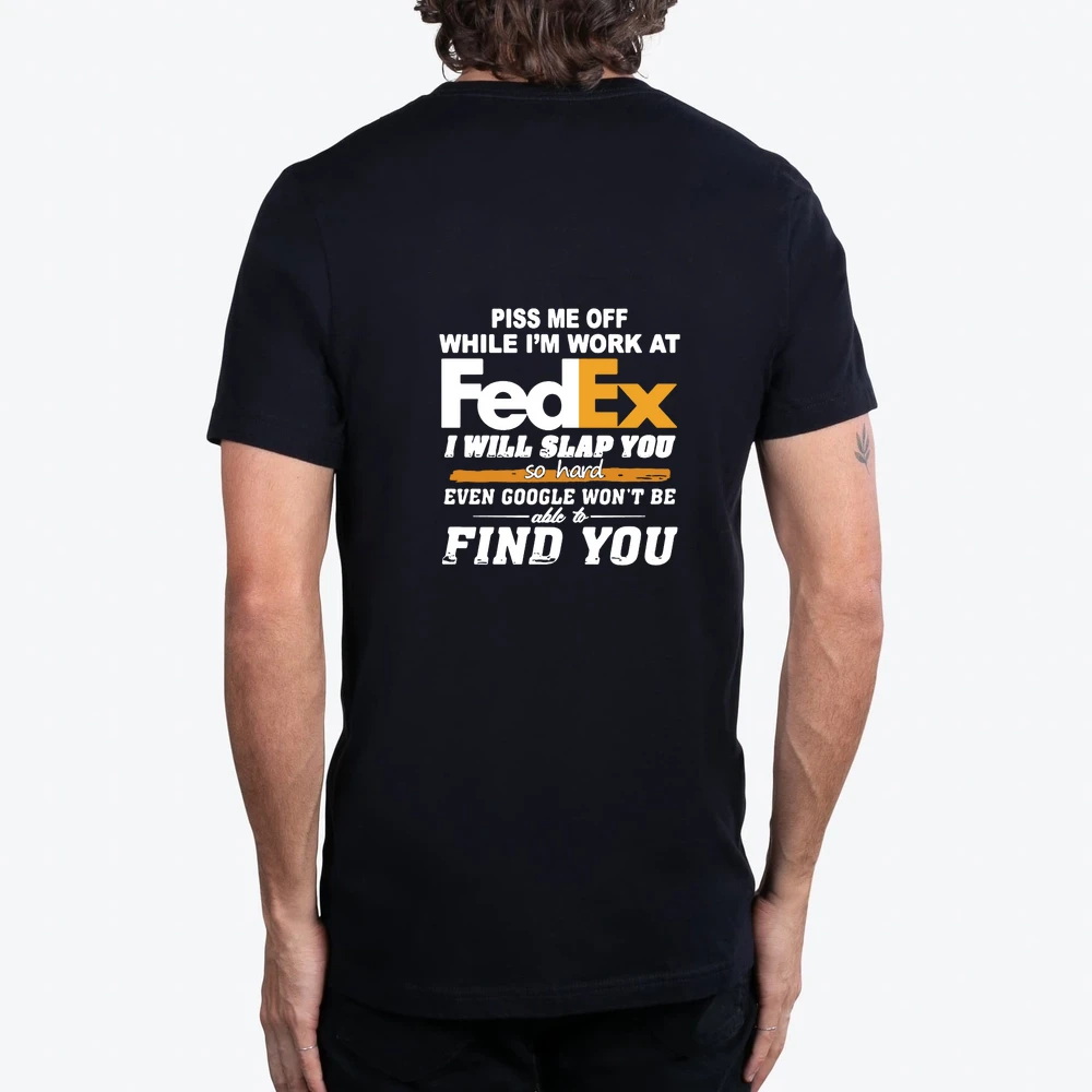 Piss Me Off While Im Work At Fedex I Will Slap You So Hard Even Google Wont Be Able To Find You S
