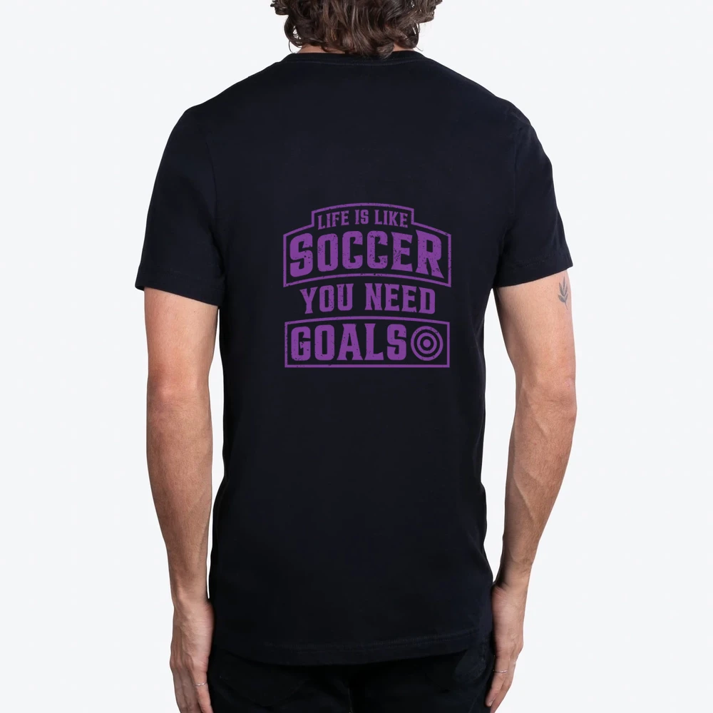 Life Is Like Soccer You Need Goals