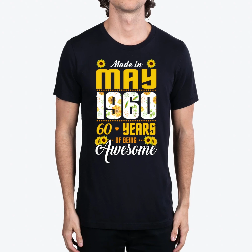 I Am A Sunflower And I Was Born In 1960 Until May 2020 Is 60 Years Of Being Awesome