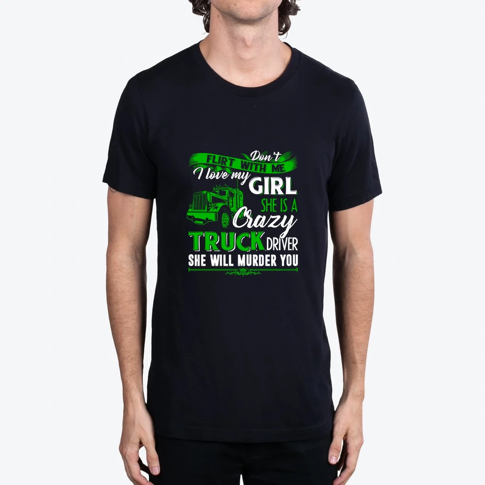 I Love My Girl She Is A Crazy Trucker Driver