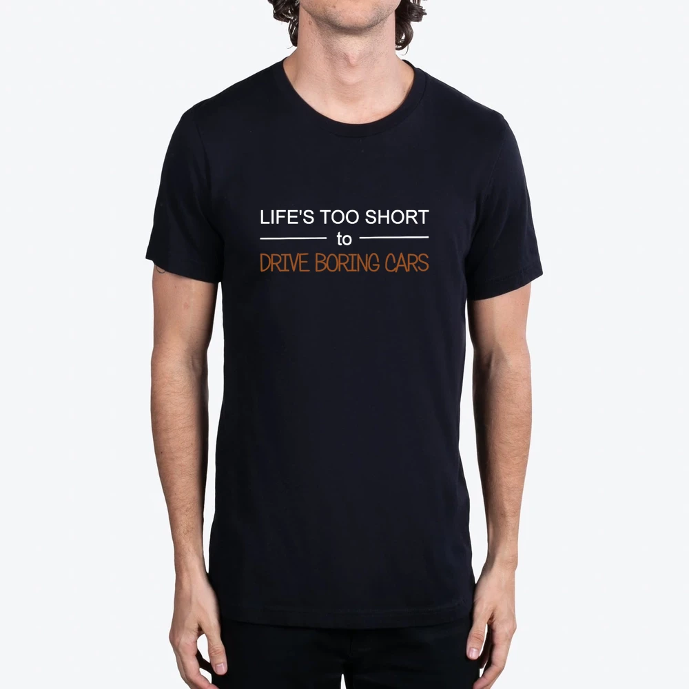 Lifes Too Short To Drive Boring Cars