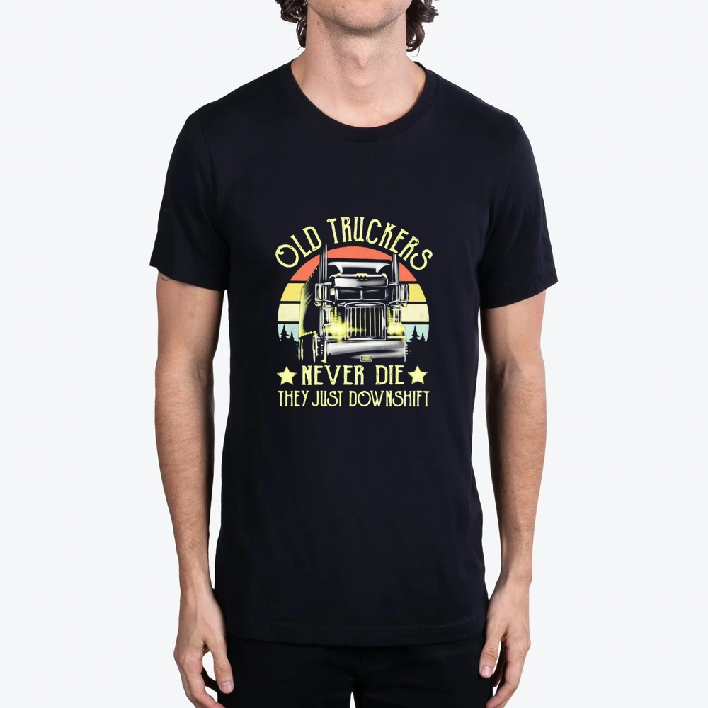 Old Truckers Never Die They Just Downshift Vintage Retro
