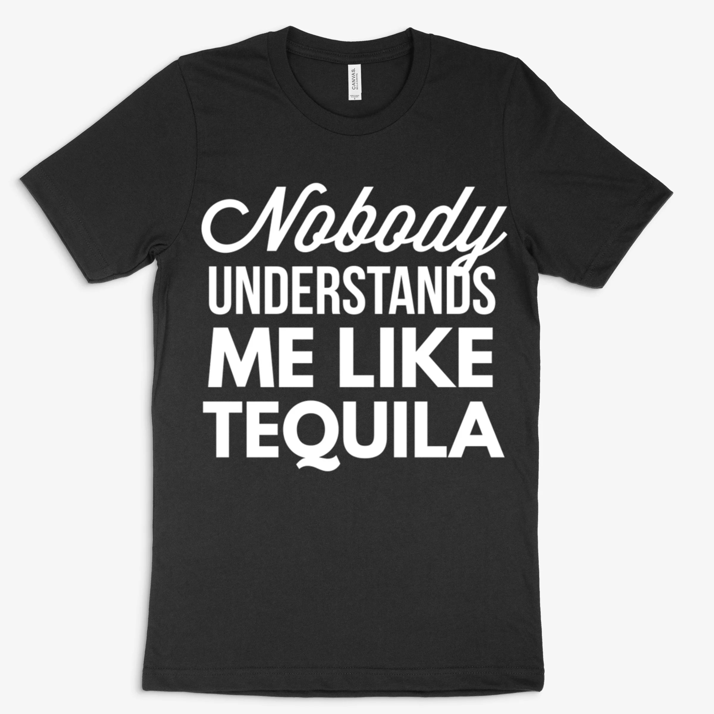 Nobody Understands Me Like Tequila