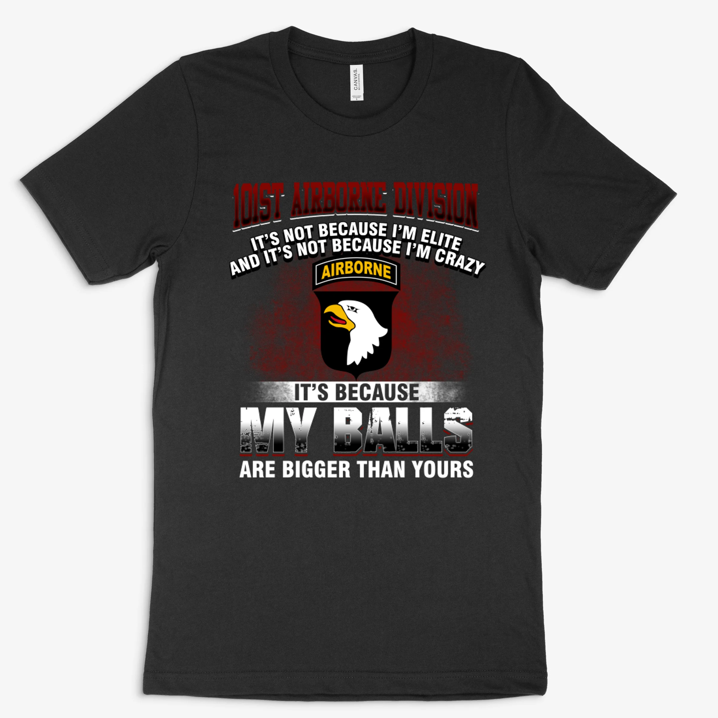 101st Airborne Division Its Because My Balls Are Bigger Than Yours