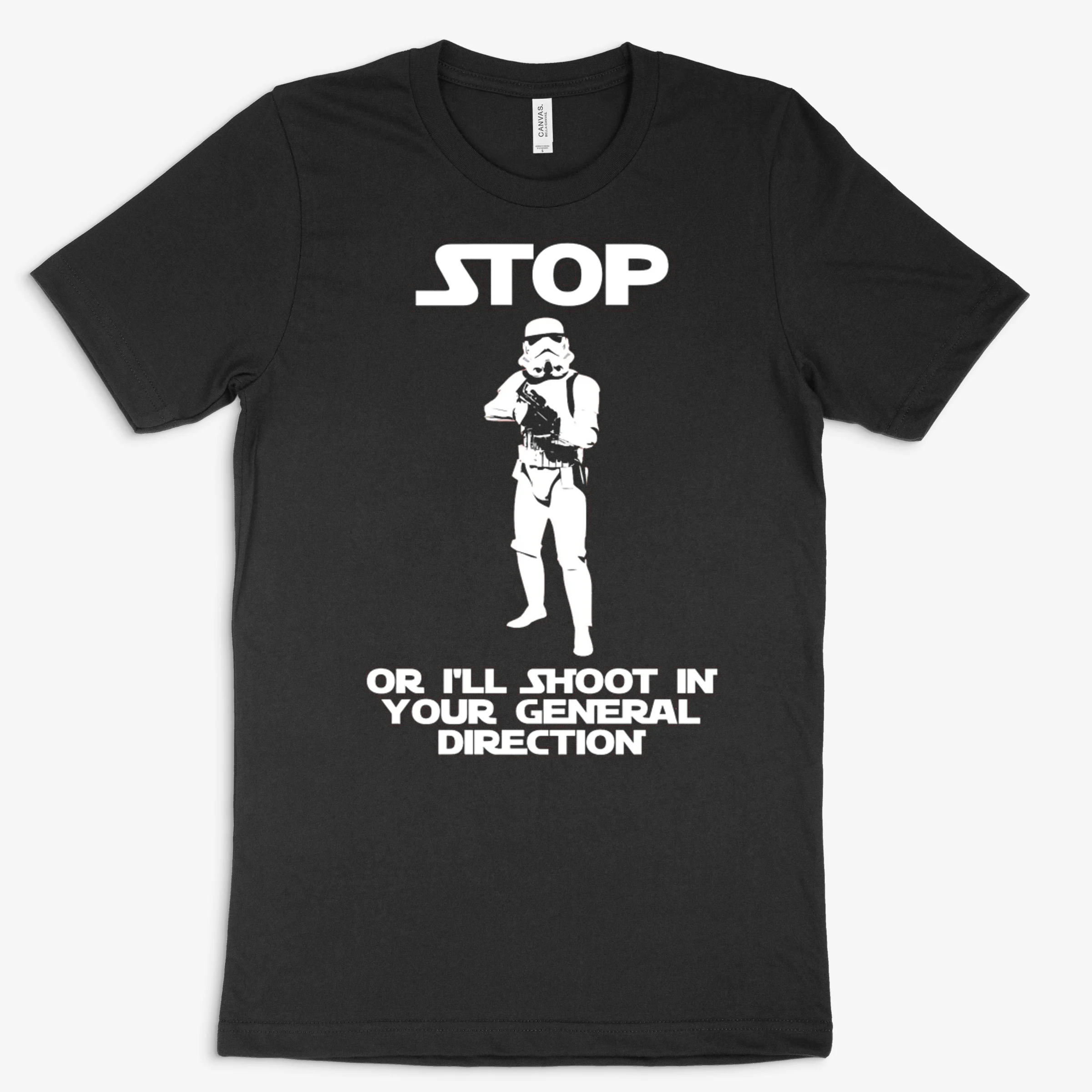Stop Or Ill Shoot In Your General Direction Stormtrooper
