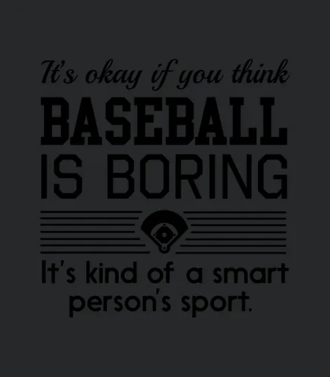 If You Think Baseball Is Boring Smart Sport