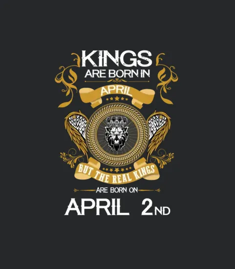 Kings Are Born In April 2nd