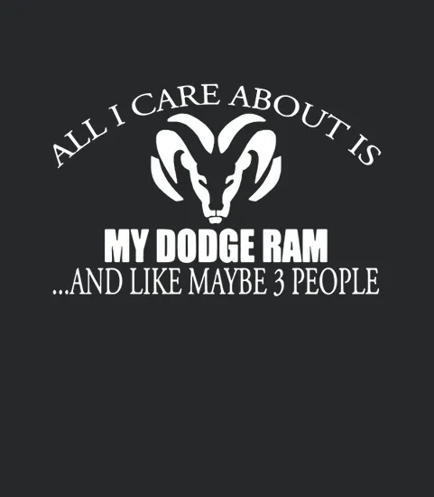 All I Care About Dodge Ram