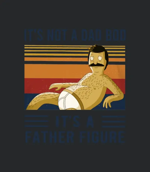 Bobs Burgers Its Not A Dad Bob Its A Father Figure Vintage