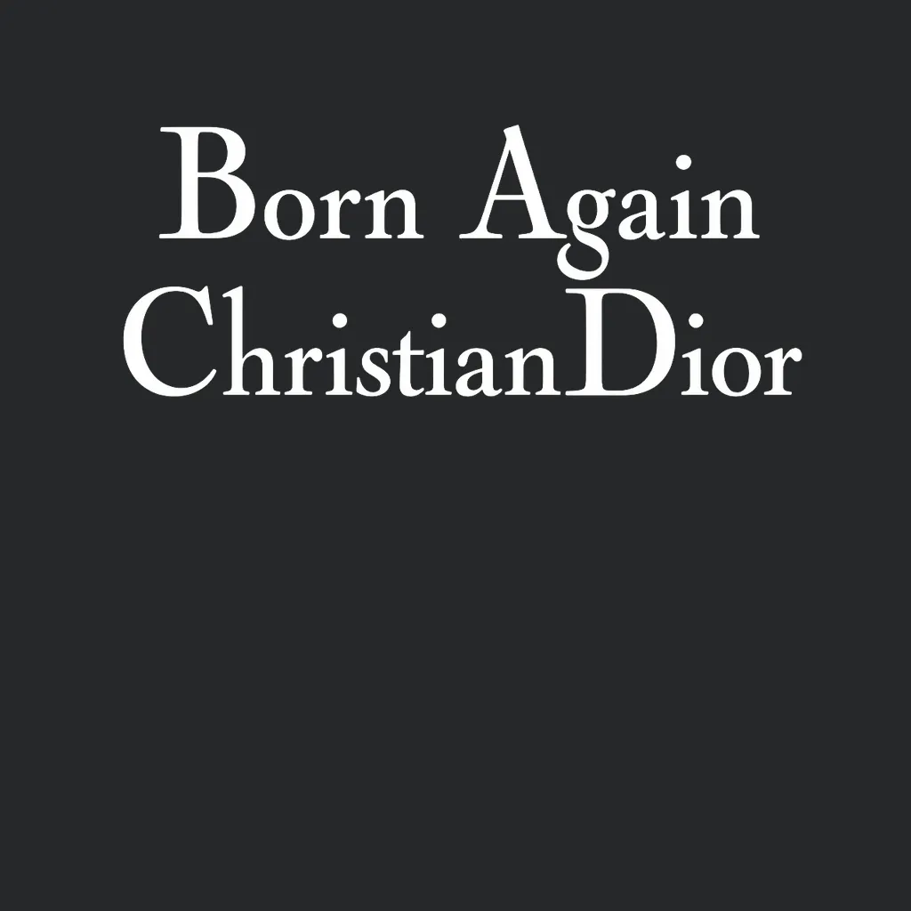 Born Again Christian Dior