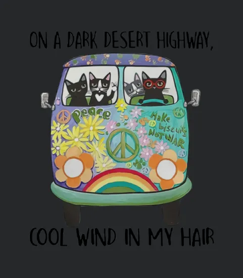 Cats Hippie On A Dark Desert Highway Cool Wind In My Hair 